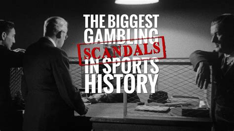 The Most Notorious Scandals In Sports Betting .